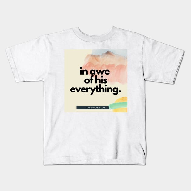 In awe Kids T-Shirt by Positively Joy